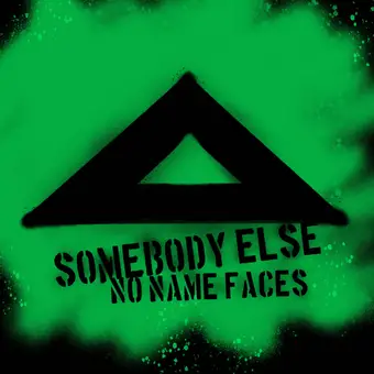 No Name Faces : Somebody Else